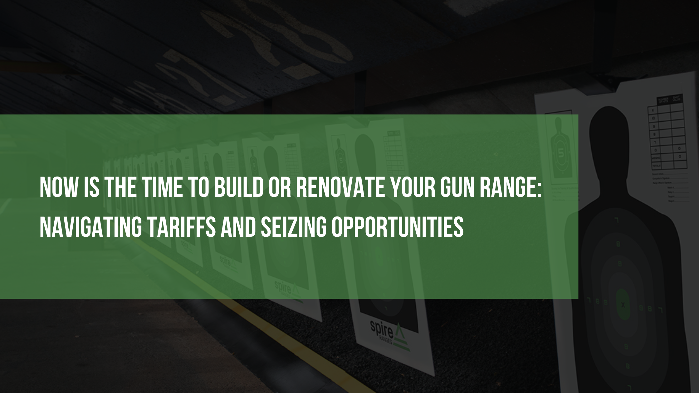 Now Is the Time to Build or Renovate Your Gun Range Navigating Tariffs and Seizing Opportunities