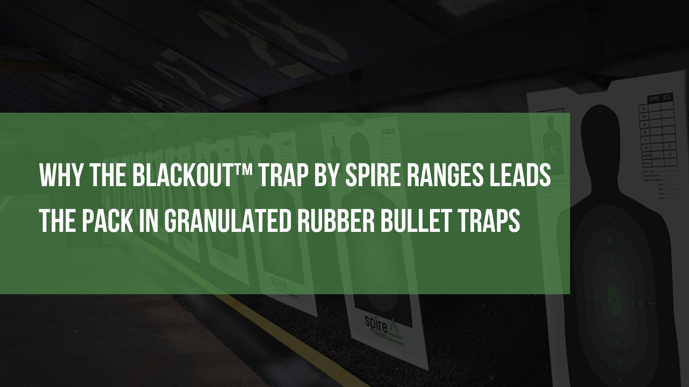 Why The Blackout Trap by Spire Ranges Leads the Pack in Granulated Rubber Bullet Traps
