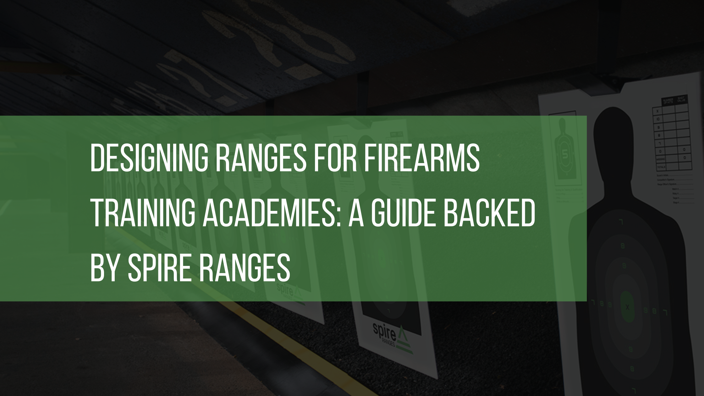 Designing Ranges for Firearms Training Academies A Guide Backed by Spire Ranges