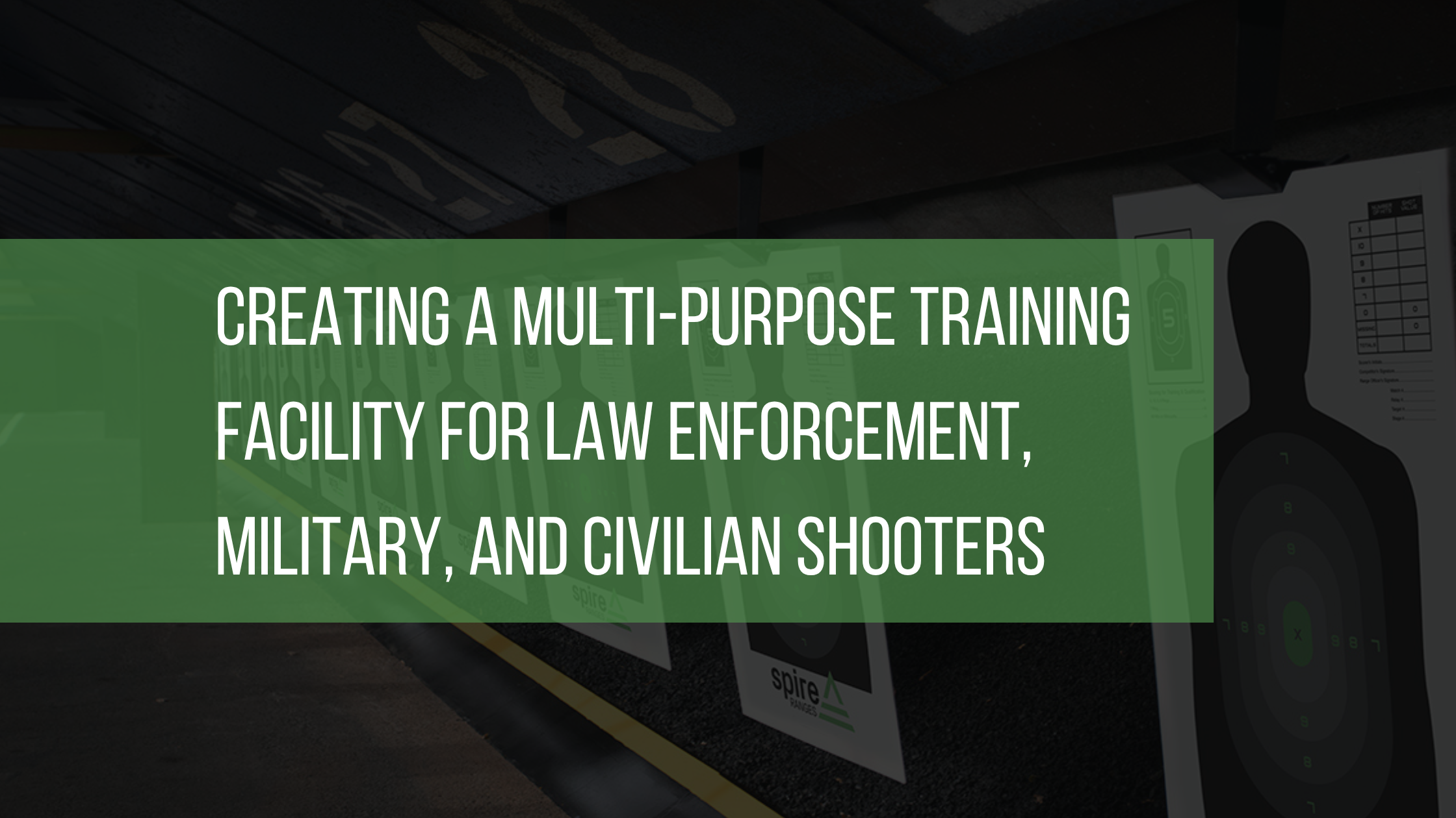 Creating a Multi-Purpose Training Facility for Law Enforcement, Military, and Civilian Shooters